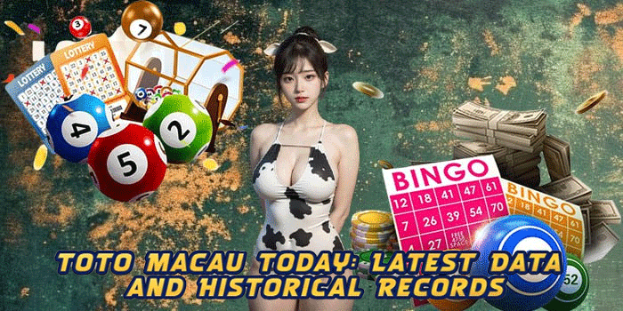 Toto Macau Today: Latest Data and Historical Records